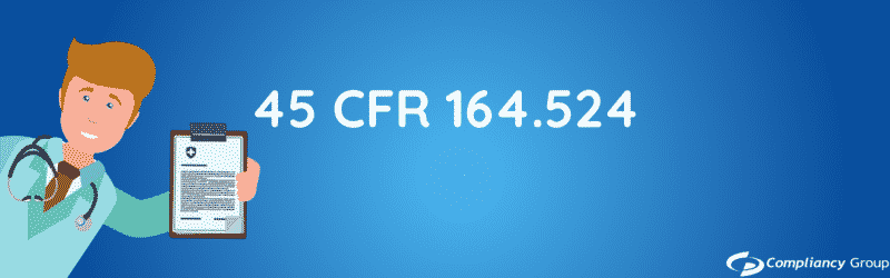 What Is 45 CFR 164.524? Rules For Individual Access To PHI