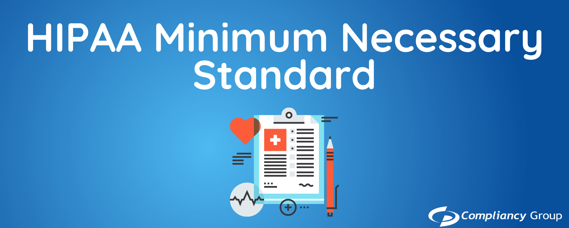 The HIPAA Minimum Necessary Standard Compliancy Group