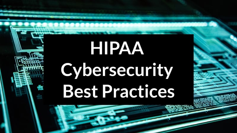 HIPAA Cybersecurity Best Practices