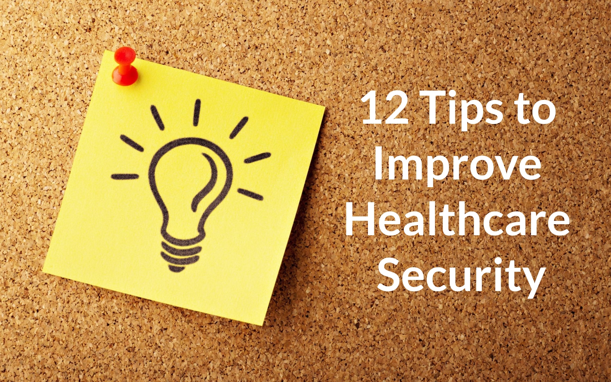12 Tips to Improve Healthcare Security
