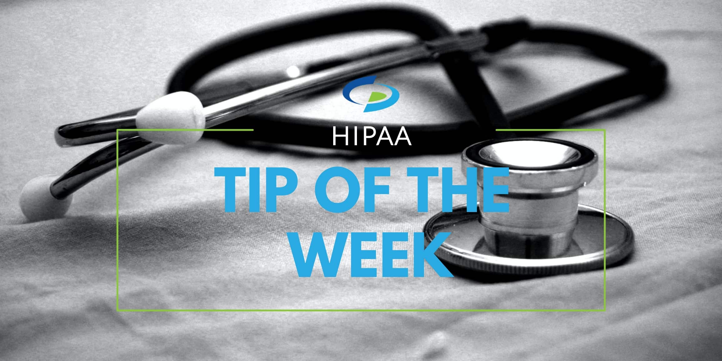 HIPAA Tip of the Week
