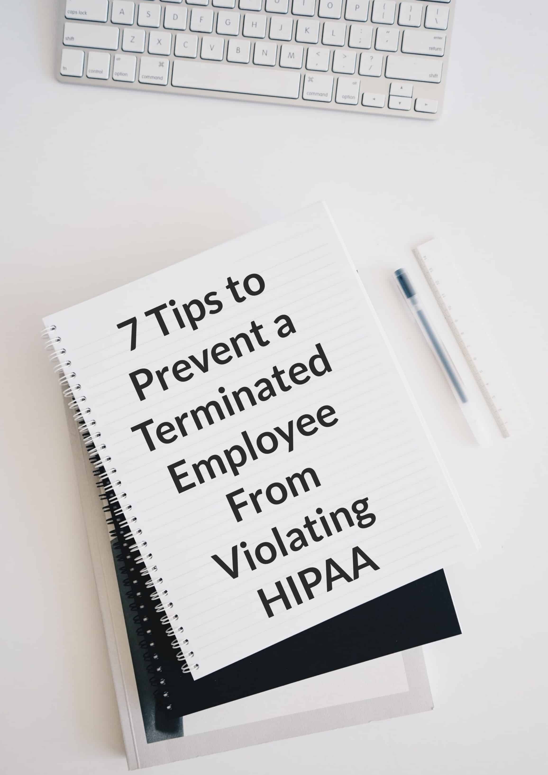 Prevent a Terminated Employee From Violating HIPAA