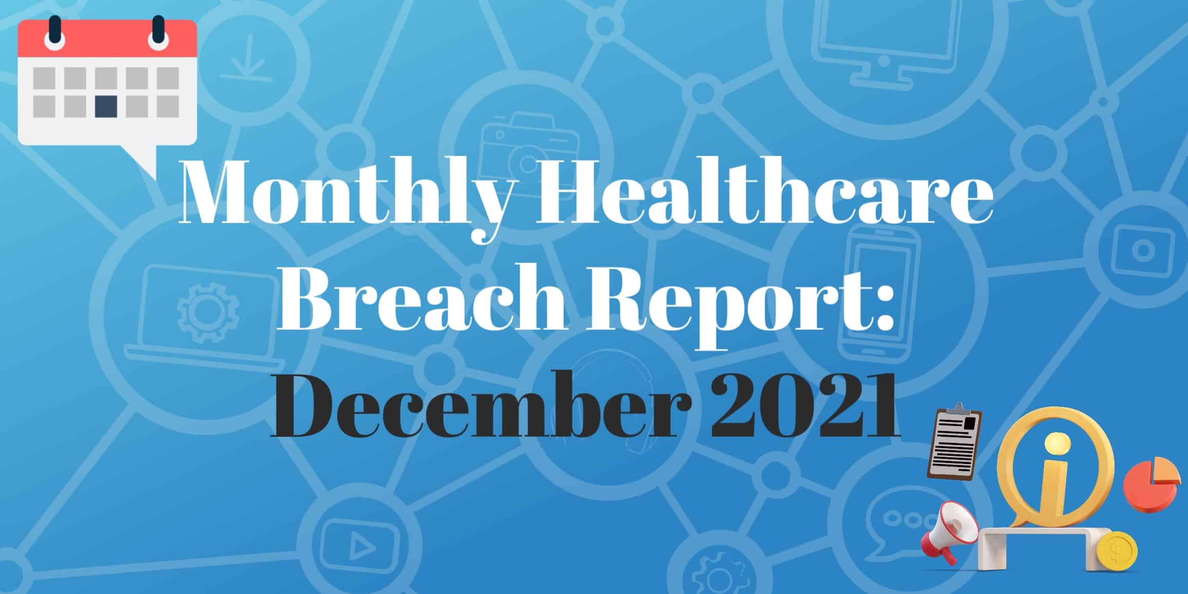 December 2021 Healthcare Breach Report