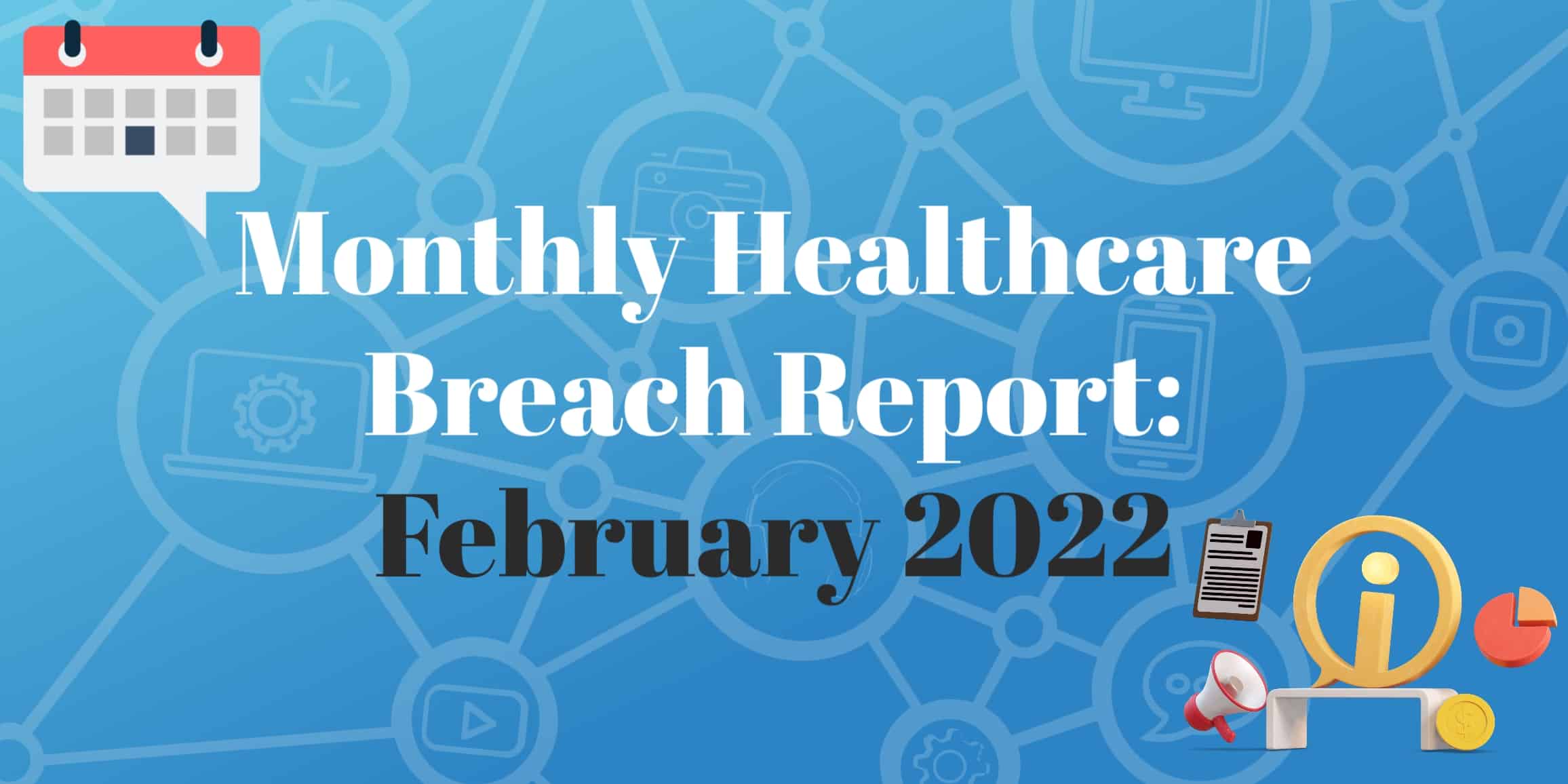 February 2022 Healthcare Breach